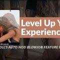 Level Up Your Experience: TOP-CYDOLL’s Auto Nod Blowjob Feature Revealed