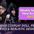 Weekly Sex Doll New Arrivals Vol.12 | Gorgeous Cosplay Doll, Perfect Curves & Realistic Designs